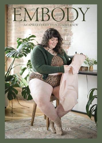 Embody: A Capsule Collection to Knit & Sew by Jacqueline Cieslak